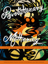 Cover image for Revolutionary Mothering